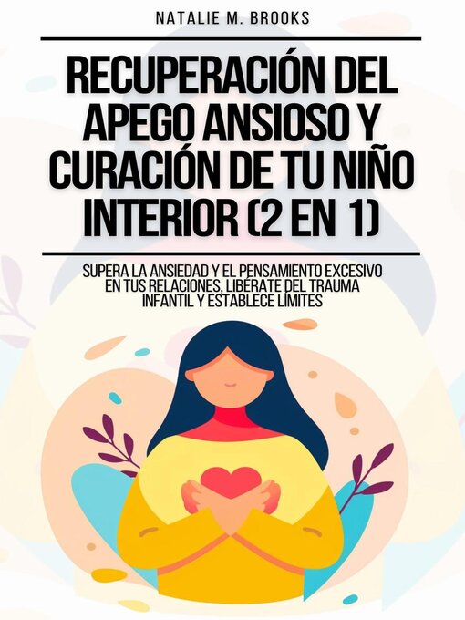 Title details for Recuperación del Apego Ansioso y Curación de Tu Niño Interior (2 en 1) by Natalie M. Brooks - Available